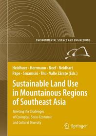 Sustainable Land Use in Mountainous Regions of Southeast Asia: Meeting the Challenges of Ecological, Socio-Economic and Cultural Diversity Sustainable Land Use in Mountainous Regions of Southeast Asia: Meeting the Challenges of Ecological, Socio-Economic and Cultural Diversity