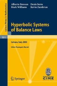 Hyperbolic Systems of Balance Laws: Lectures given at the C.I.M.E. Summer School held in Cetraro, Italy, July 14-21, 2003 Hyperbolic Systems of Balance Laws: Lectures given at the C.I.M.E. Summer School held in Cetraro, Italy, July 14-21, 2003