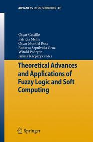 Theoretical Advances and Applications of Fuzzy Logic and Soft Computing Theoretical Advances and Applications of Fuzzy Logic and Soft Computing