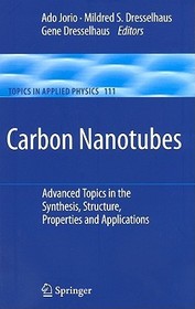 Carbon Nanotubes: Advanced Topics in the Synthesis, Structure, Properties and Applications