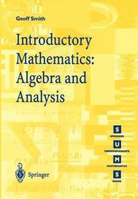 Introductory Mathematics: Algebra and Analysis Introductory Mathematics: Algebra and Analysis