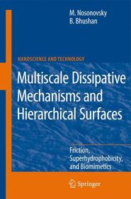 Multiscale Dissipative Mechanisms and Hierarchical Surfaces: Friction, Superhydrophobicity, and Biomimetics