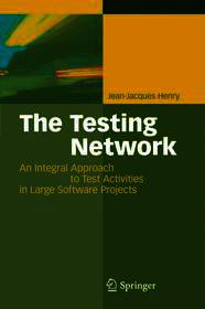 The Testing Network: An Integral Approach to Test Activities in Large Software Projects