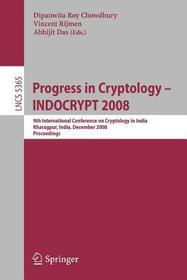Progress in Cryptology - INDOCRYPT 2008: 9th International Conference on Cryptology in India, Kharagpur, India, December 14-17, 2008. Proceedings