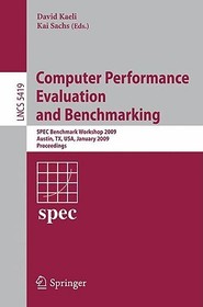 Computer Performance Evaluation and Benchmarking: SPEC Benchmark Workshop 2009, Austin, TX, USA, January 25, 2009, Proceedings