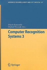 Computer Recognition Systems 3: Proceedings of 6th International Conference on Computer Recognition Systems CORES’09