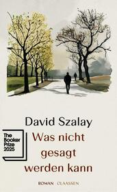 Was nicht gesagt werden kann: Roman | Gewinner des Booker Prize 2025