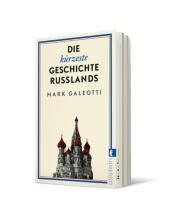 Die kürzeste Geschichte Russlands: Eine der widersprüchlichsten Nationen brillant erklärt und analysiert