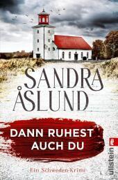 Dann ruhest auch du: Ein Schweden-Krimi | Düsterer Herbst auf Öland - der dritte Fall für Maya Topelius