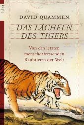 Das Lächeln des Tigers: Von den letzten menschenfressenden Raubtieren der Welt