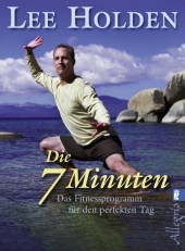 Die 7 Minuten: Das Fitnessprogramm für den perfekten Tag