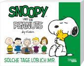 Snoopy und die Peanuts 3: Solche Tage lob ich mir: Tolle Peanuts-Comics nicht nur für Kinder