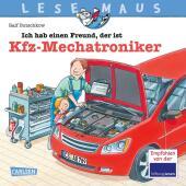 LESEMAUS 32: Ich hab einen Freund, der ist Kfz-Mechatroniker: Alles über den spannenden Beruf | Bilderbuch für Kinder ab 3 Jahre