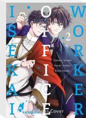 Isekai Office Worker 2: Beflissener Büroarbeiter trifft ruhmreichen Ritter - die langerwartete Verbindung aus Boys Love-Romantik und Isekai-Setting! Mit SNS Card in der 1. Auflage!