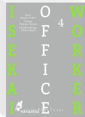 Isekai Office Worker 4: Beflissener Büroarbeiter trifft ruhmreichen Ritter - die langerwartete Verbindung aus Boys Love-Romantik und Isekai-Setting! Mit SNS Card in der 1. Auflage!