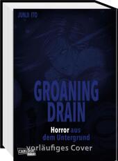 Groaning Drain - Horror aus dem Untergrund: Mehr von Horrormeister Junji Ito: Acht Kurzgeschichten um stöhnende Abflüsse und andere gruselige Phantasien. Groaning Drain - Horror aus dem Untergrund: Mehr von Horrormeister Junji Ito: Acht Kurzgeschichten um stöhnende Abflüsse und andere gruselige Phantasien.