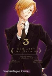 Moriarty the Patriot. Bd.3: Die spannenden Kriminalfälle von Sherlock Holmes' größtem Gegenspieler Moriarty the Patriot. Bd.3: Die spannenden Kriminalfälle von Sherlock Holmes' größtem Gegenspieler