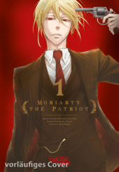 Moriarty the Patriot. Bd.1: Die spannenden Kriminalfälle von Sherlock Holmes' größtem Gegenspieler Moriarty the Patriot. Bd.1: Die spannenden Kriminalfälle von Sherlock Holmes' größtem Gegenspieler