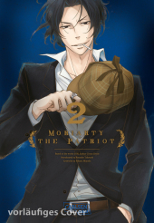 Moriarty the Patriot. Bd.2: Die spannenden Kriminalfälle von Sherlock Holmes' größtem Gegenspieler Moriarty the Patriot. Bd.2: Die spannenden Kriminalfälle von Sherlock Holmes' größtem Gegenspieler