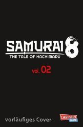 Samurai8. Bd.2: The Tale of Hachimaru | Futuristische Manga-Action des Naruto-Schöpfers