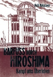 Barfuß durch Hiroshima. Bd.3: Meisterhaft erzähltes, autobiografisches Antikriegsdrama durch die Augen eines Kindes. Ausgezeichnet mit dem Prix Tournesol 2004. Ausgezeichnet mit dem Max-und-Moritz-Preis, Kategorie Bester Manga