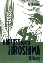 Barfuß durch Hiroshima. Bd.4: Meisterhaft erzähltes, autobiografisches Antikriegsdrama durch die Augen eines Kindes