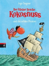 Der kleine Drache Kokosnuss und die wilden Piraten: Ein drachenstarkes Seeräuber-Abenteuer für Kinder ab 5 Jahren Der kleine Drache Kokosnuss und die wilden Piraten: Ein drachenstarkes Seeräuber-Abenteuer für Kinder ab 5 Jahren