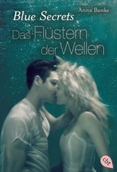Blue Secrets - Das Flüstern der Wellen: Die betörende New-York-Times-Bestseller-Romantasyreihe über eine Liebe so tief wie das Blau des Meeres