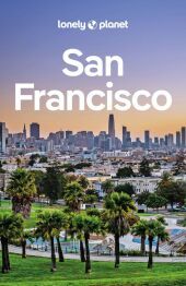 LONELY PLANET Reiseführer San Francisco: Eigene Wege gehen und Einzigartiges erleben.