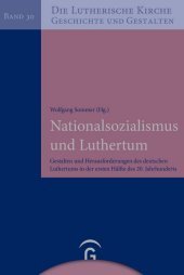 Nationalsozialismus und Luthertum: Akteure und politische Herausforderungen im Kontext der Evangelisch-Lutherischen Kirche in Bayern. Gesammelte Aufsätze
