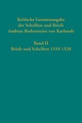 Kritische Gesamtausgabe der Schriften und Briefe Andreas Bodensteins von Karlstadt. Bd.2: Briefe und Schriften 1519