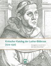 Kritischer Katalog der Luther-Bildnisse (1519-1530): Quellen und Forschungen zur Reformationsgeschichte - Sonderband