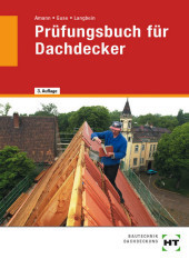 Prüfungsbuch für Dachdecker: Technologie, Technische Mathematik, Technisches Zeichnen und Projektaufgaben in Frage und Antwort