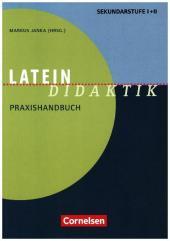 Fachdidaktik: Latein-Didaktik - Praxishandbuch für die Sekundarstufe I und II - Buch