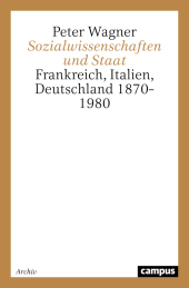Sozialwissenschaften und Staat: Frankreich, Italien, Deutschland 1870-1980