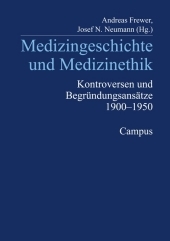 Medizingeschichte und Medizinethik: Kontroversen und Begründungsansätze 1900 - 1950