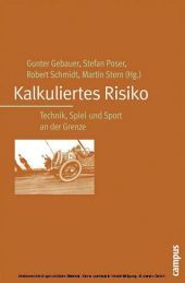 Kalkuliertes Risiko: Technik, Spiel und Sport an der Grenze