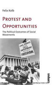Protest and Opportunities – A Theory of Social Movements and Political Change: The Political Outcomes of Social Movements