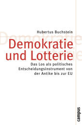Demokratie und Lotterie: Das Los als politisches Entscheidungsinstrument von der Antike bis zur EU