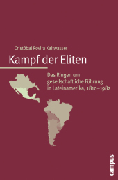 Kampf der Eliten: Das Ringen um gesellschaftliche Führung in Lateinamerika, 1810-1982. Dissertationsschrift