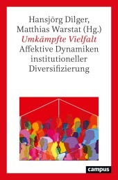 Umkämpfte Vielfalt: Affektive Dynamiken institutioneller Diversifizierung