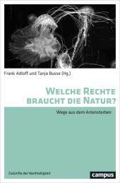 Welche Rechte braucht die Natur?: Wege aus dem Artensterben