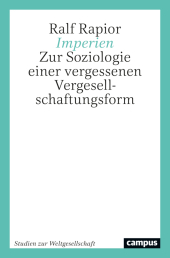 Imperien: Zur Soziologie einer vergessenen Vergesellschaftungsform
