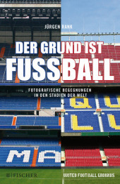 Der Grund ist Fußball: Fotografische Begegnungen in den Stadien der Welt. United Football Grounds