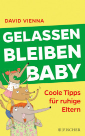 Gelassen bleiben, Baby: Coole Tipps für ruhige Eltern