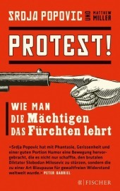 Protest!: Wie man die Mächtigen das Fürchten lehrt