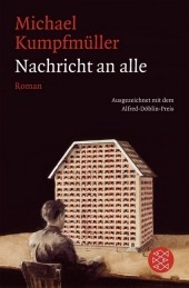 Nachricht an alle: Roman. Ausgezeichnet mit dem Alfred-Döblin-Preis 2007