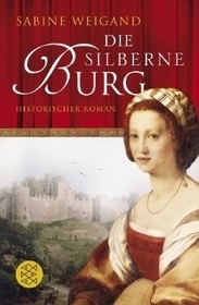 Die silberne Burg: Historischer Roman