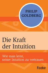 Die Kraft der Intuition: Wie man lernt, seiner Intuition zu vertrauen