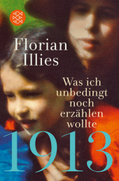 1913 - Was ich unbedingt noch erzählen wollte: Die Fortsetzung des Bestsellers 1913